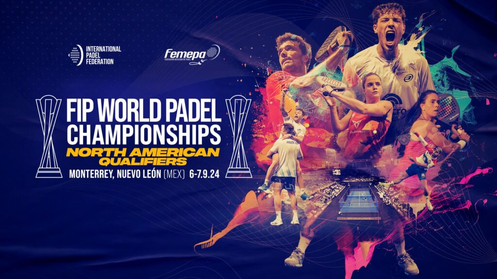 FIP WORLD PADEL CHAMPIONSHIPS NORTH AMERICAN QUALIFIERS: MEXICO, UNITED STATES  AND CANADA ON COURT IN MONTERREY ON 6 AND 7 SEPTEMBER